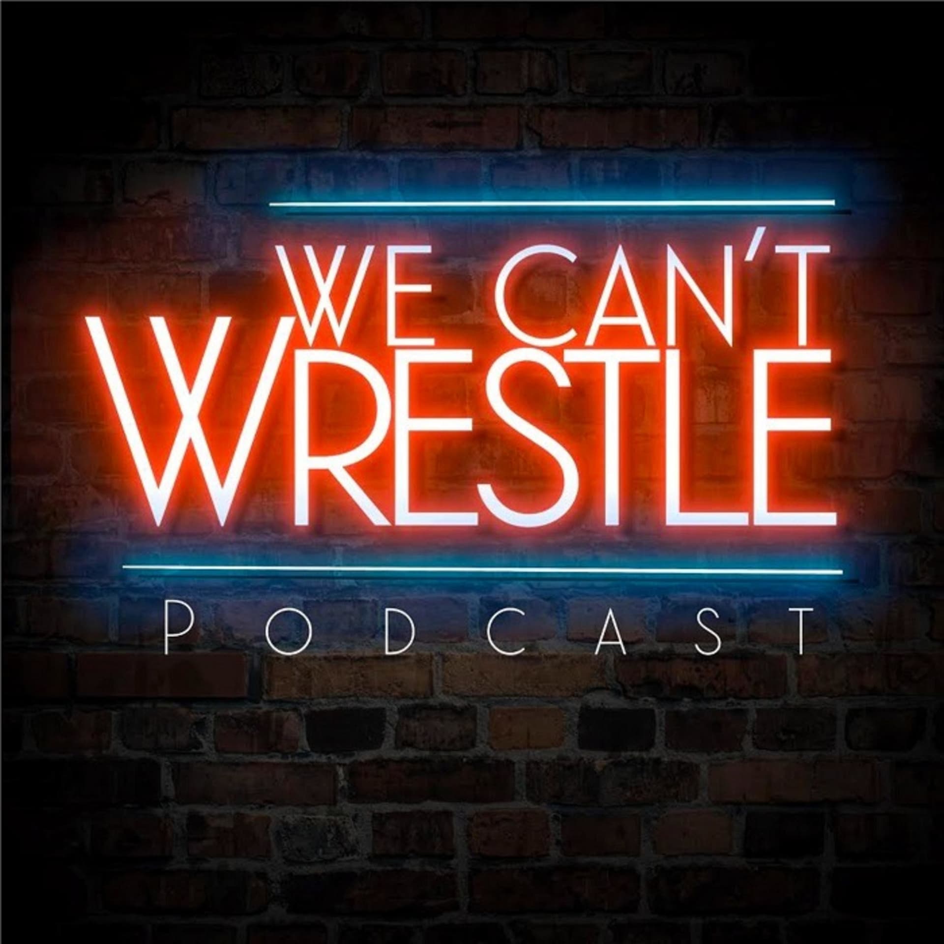 The We Can't Wrestle Podcast - Podcasts