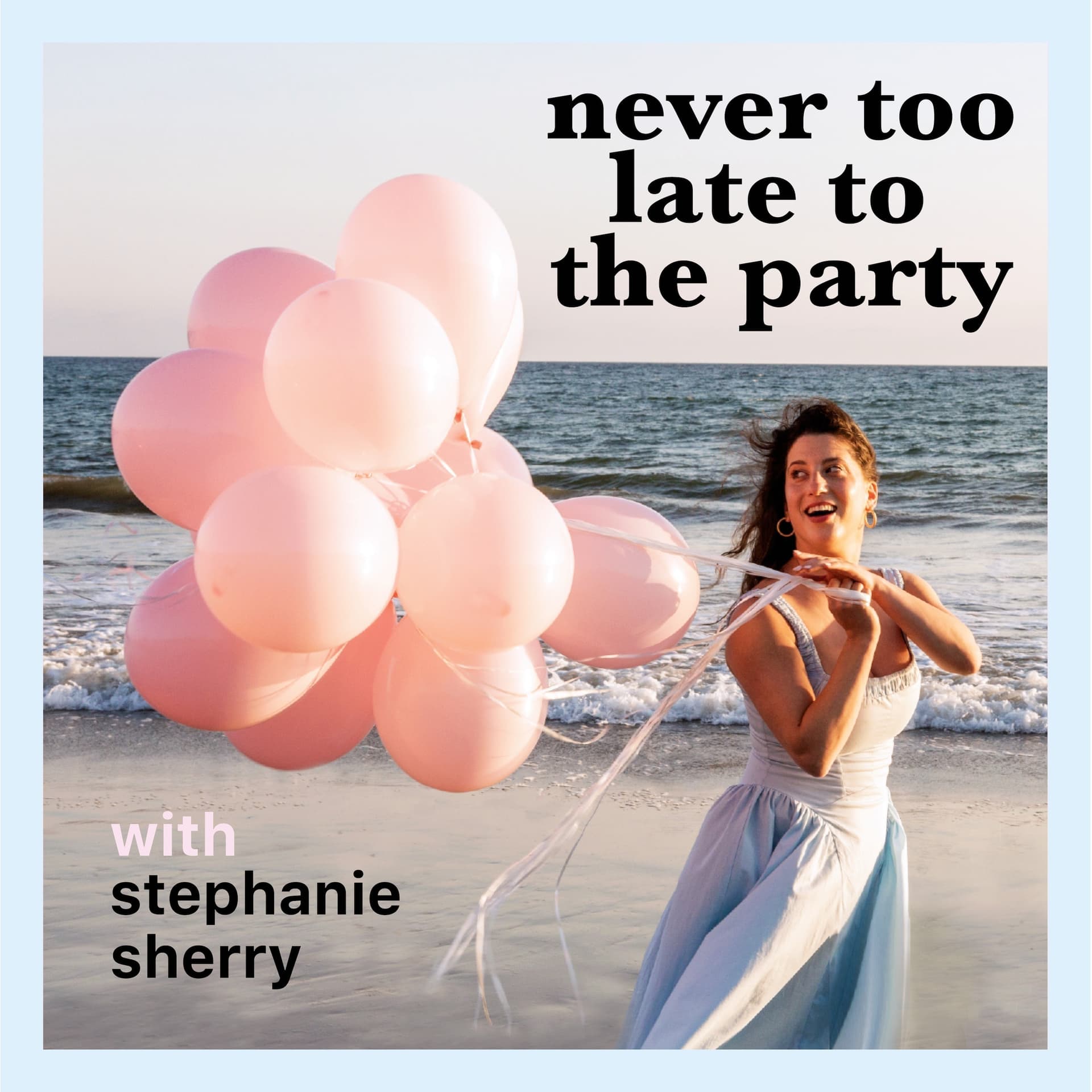 Never Too Late to the Party - Podcasts