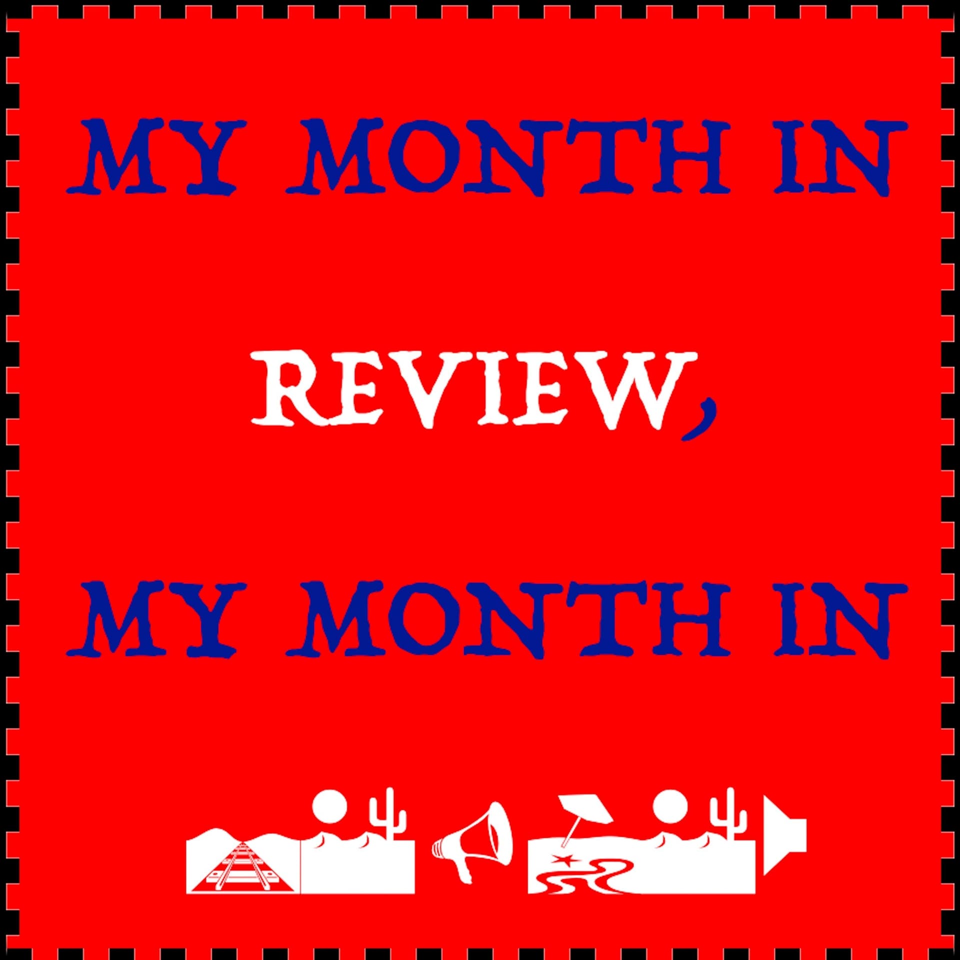 My Month in Review - Podcasts