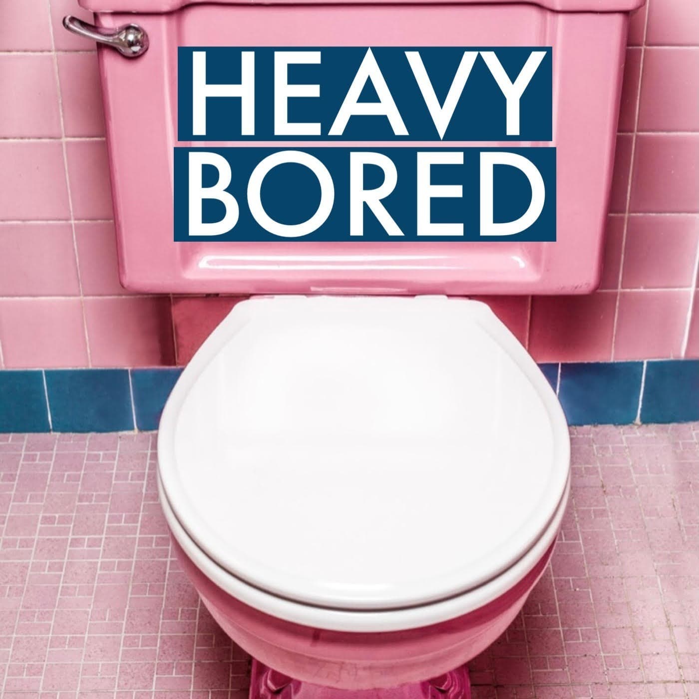 Heavy Bored - Podcasts
