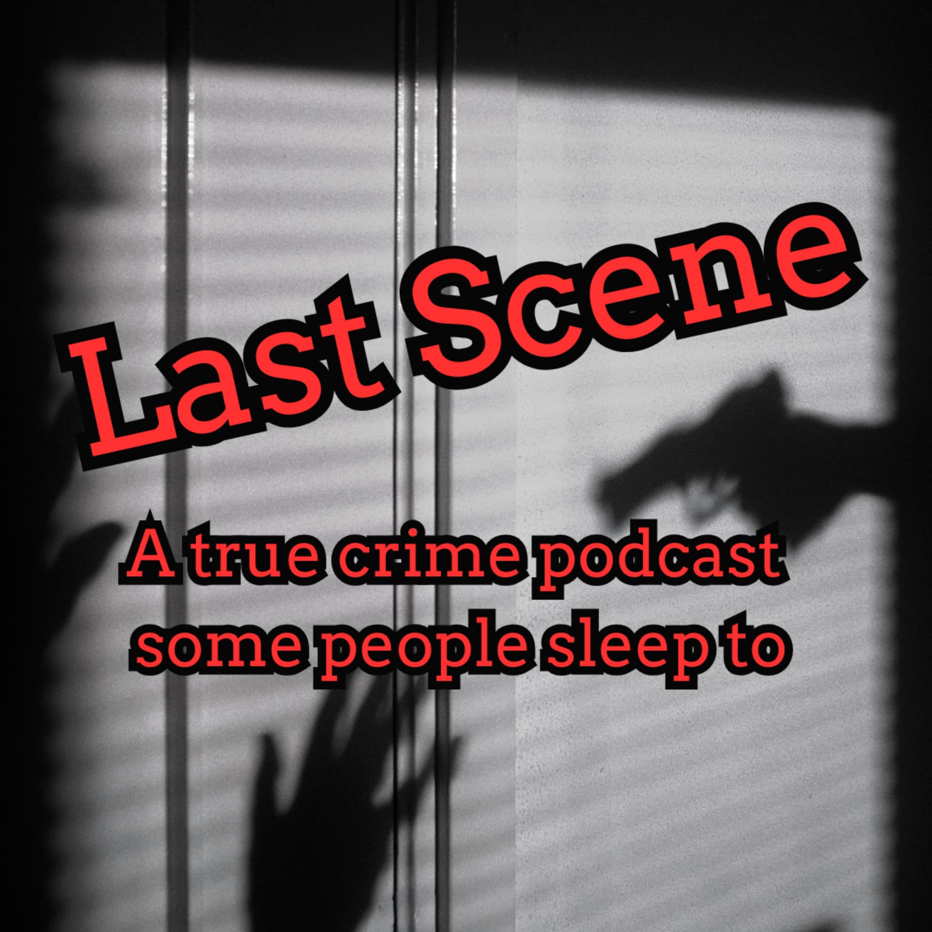 Last Scene - A True Crime Podcast - Podcasts