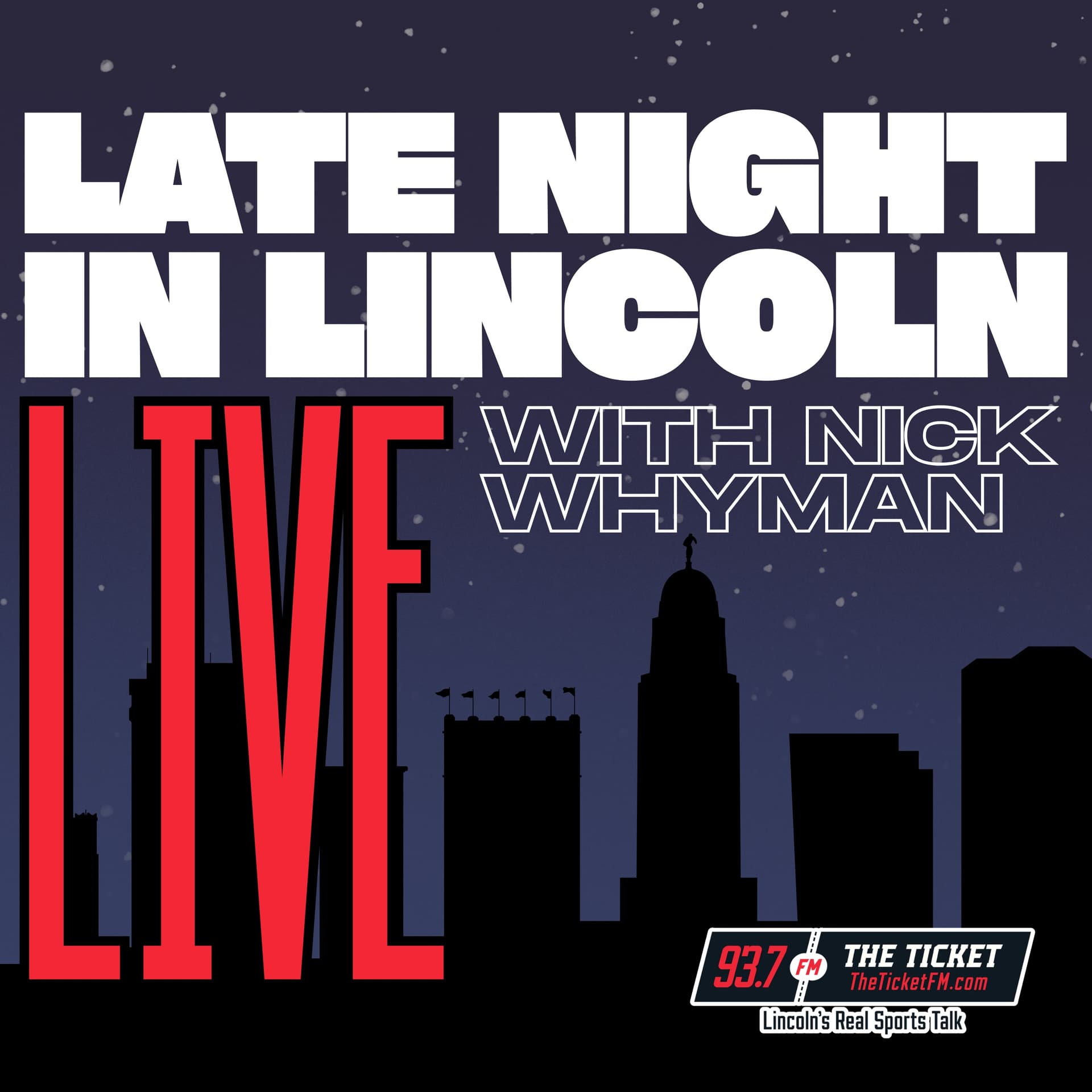 Late Night in Lincoln LIVE with Nick Whyman - KNTK 93.7 The Ticket