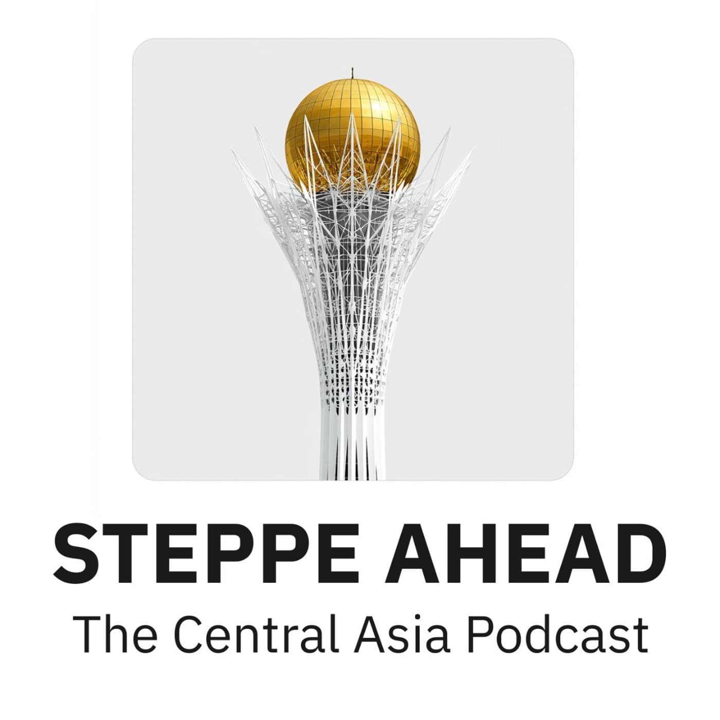 Steppe Ahead - The Central Asia Podcast - Podcasts