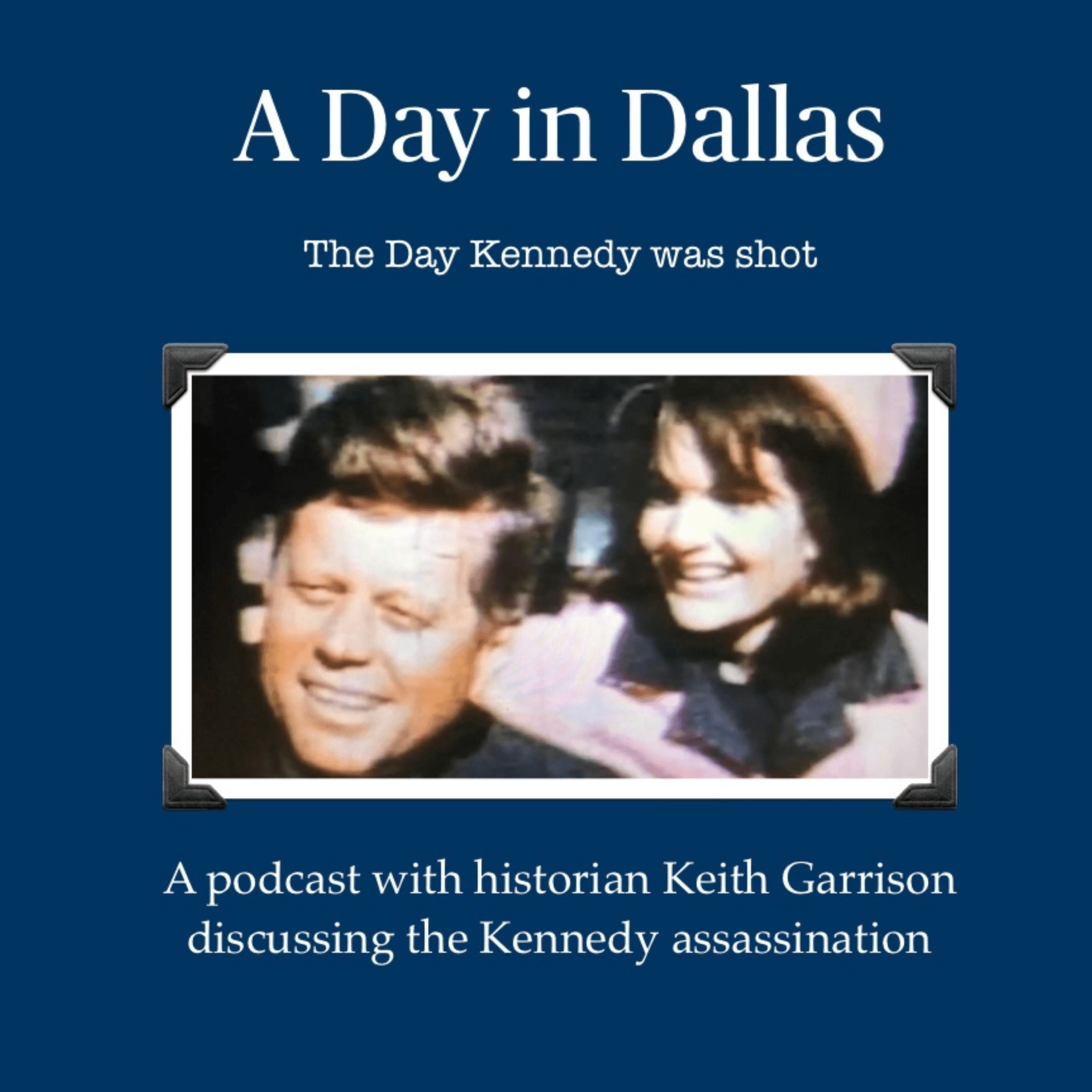 A Day in Dallas - The Day Kennedy Was Shot - Podcasts