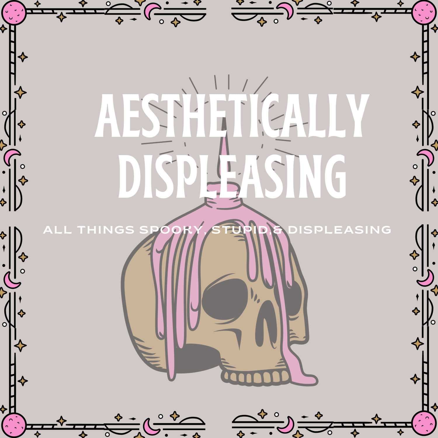 Aesthetically Displeasing - Podcasts