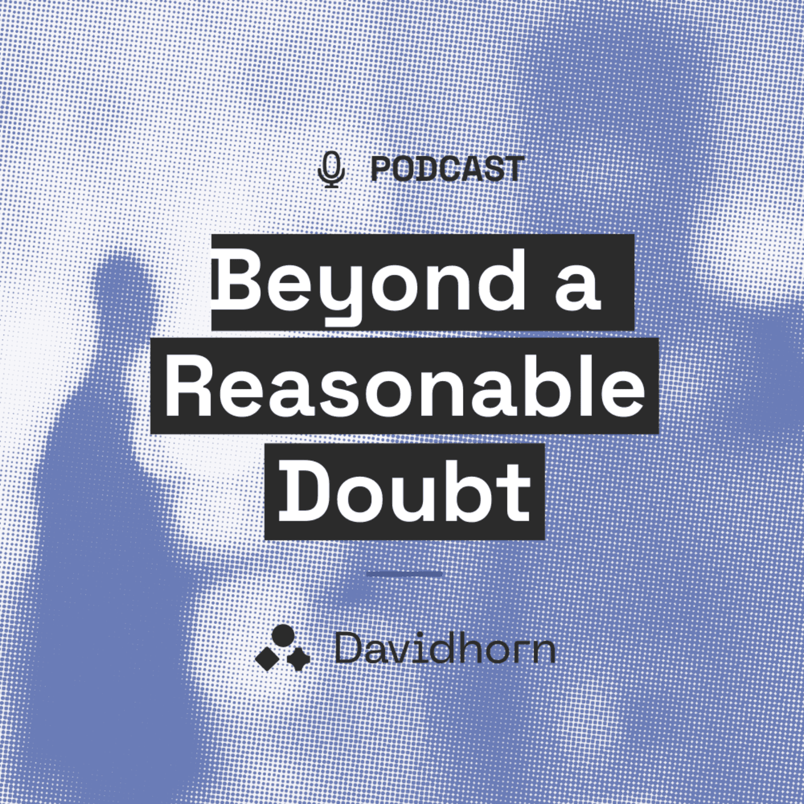 Beyond a Reasonable Doubt - podcast by Davidhorn - Podcasts