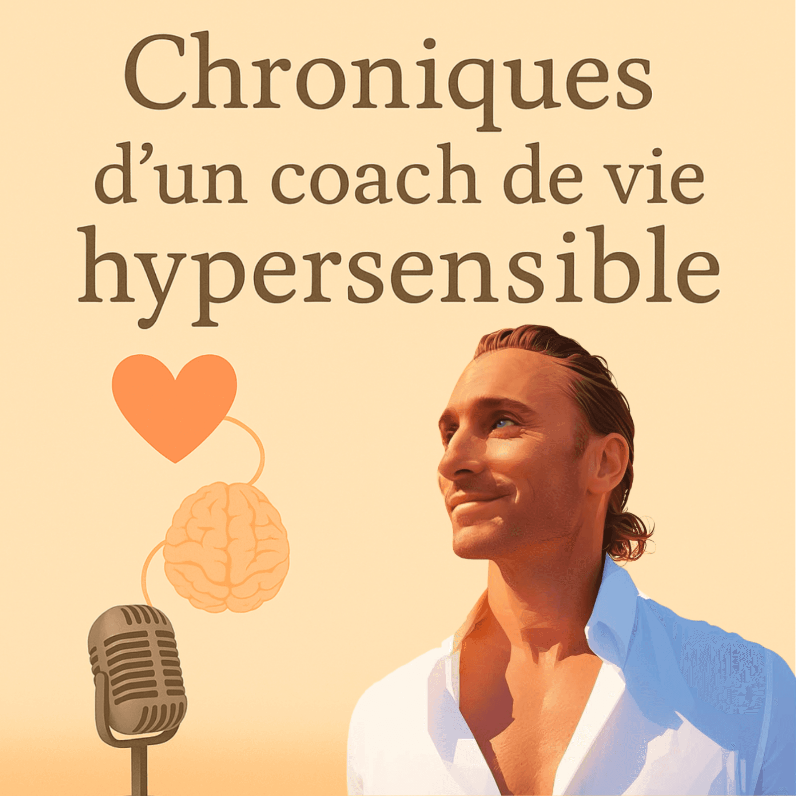 Chroniques d'un coach de vie hypersensible Le podcast de l'homme libre et serein. - Podcasts