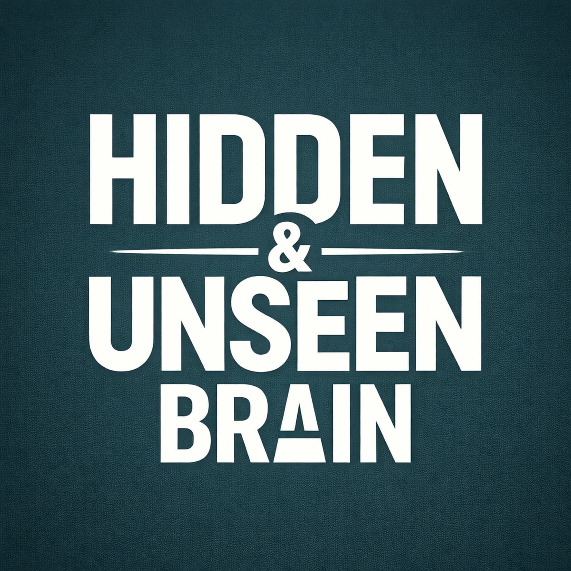 Hidden & Unseen Brain - Podcasts