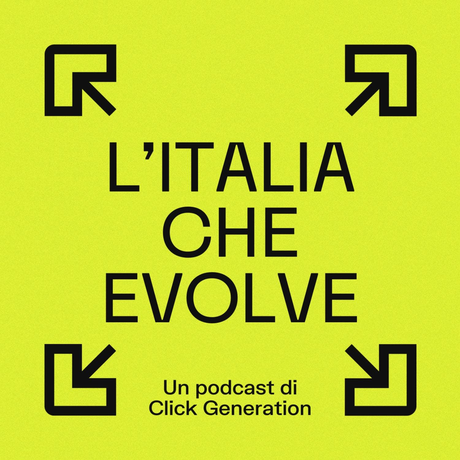 L'Italia Che Evolve - Click Generation - Podcasts