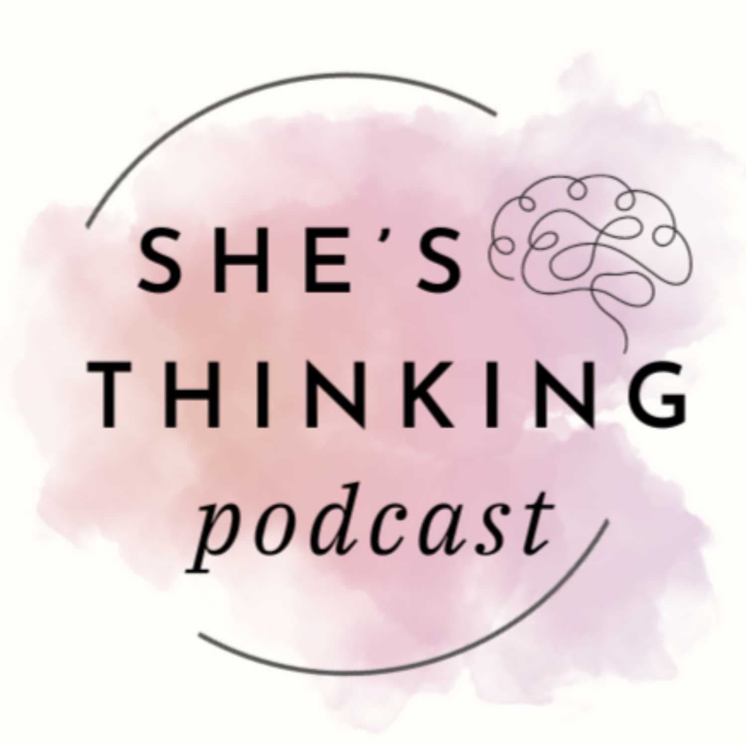 She's Thinking Podcast - Podcasts