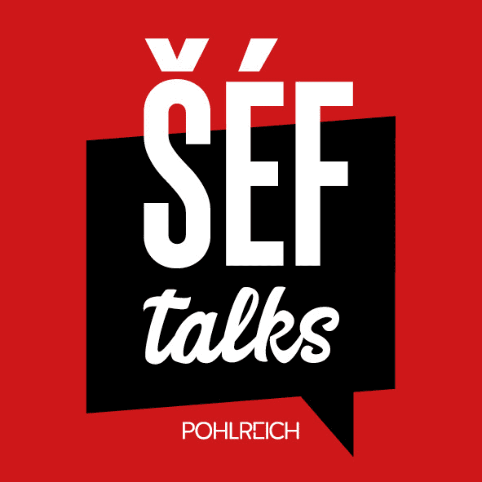 Šéf Talks - podcast Zdeňka Pohlreicha - Podcasts