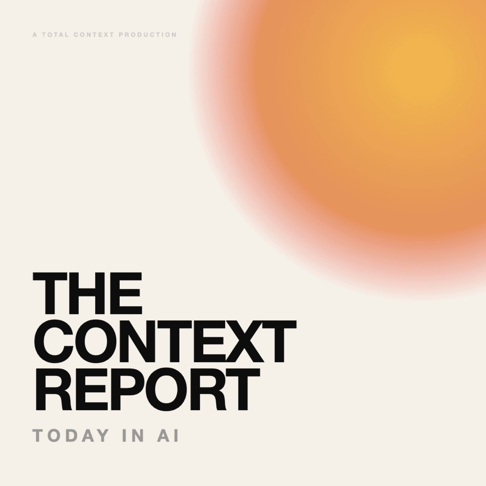 The Context Report: Today in AI - Podcasts