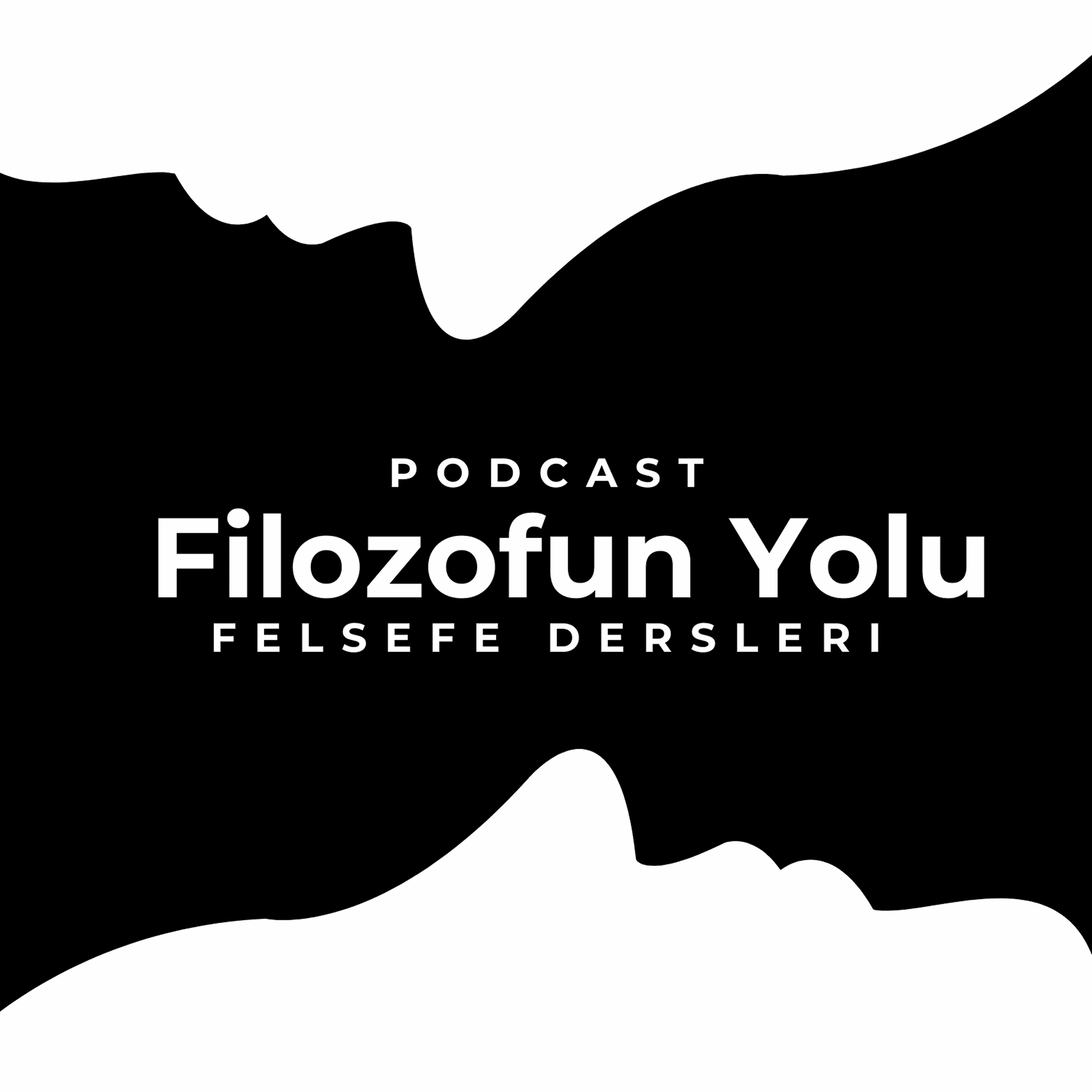 Filozofun Yolu: Felsefe Dersleri - Podcasts