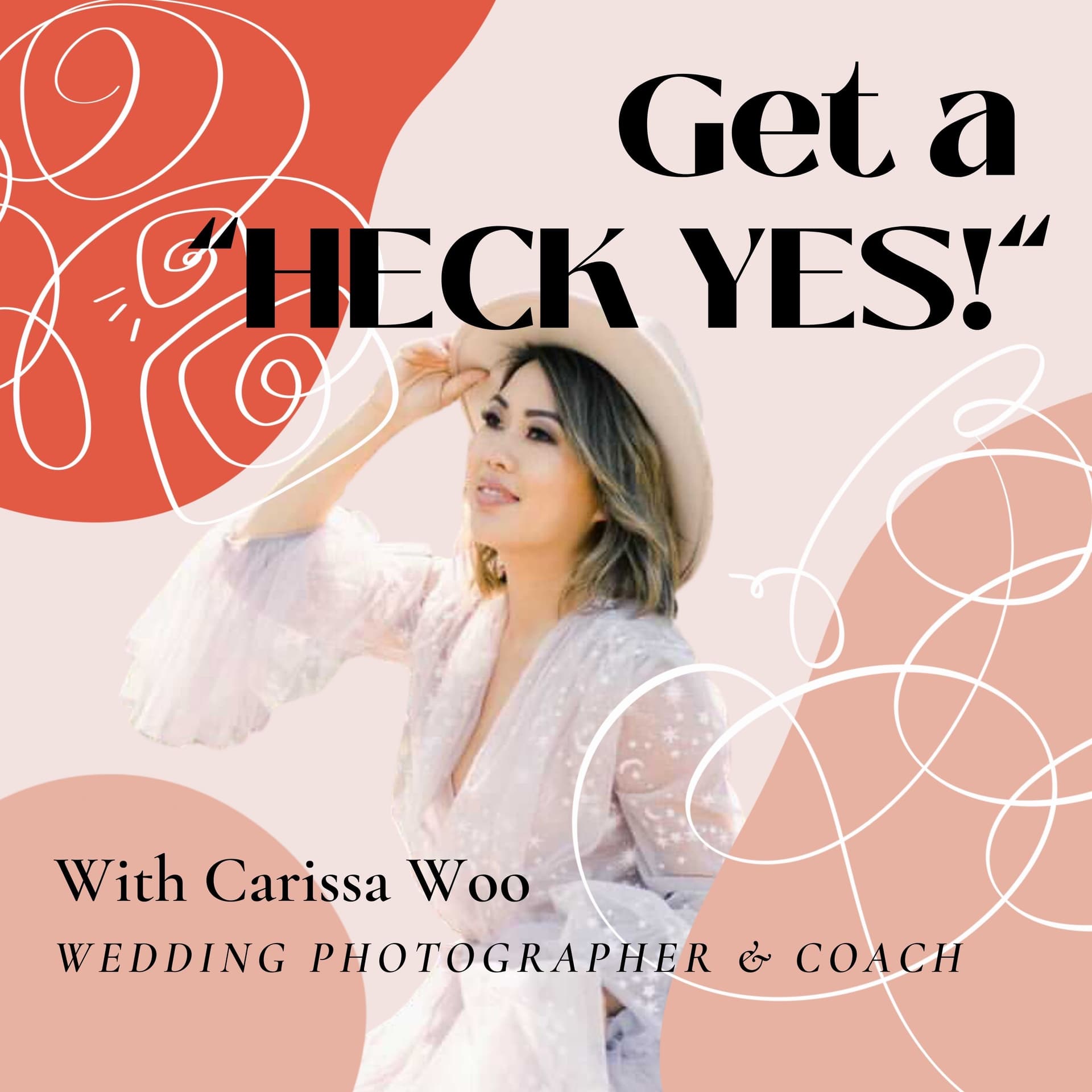 Get a "Heck Yes" with Carissa Woo Wedding Photographer and Coach - Podcasts