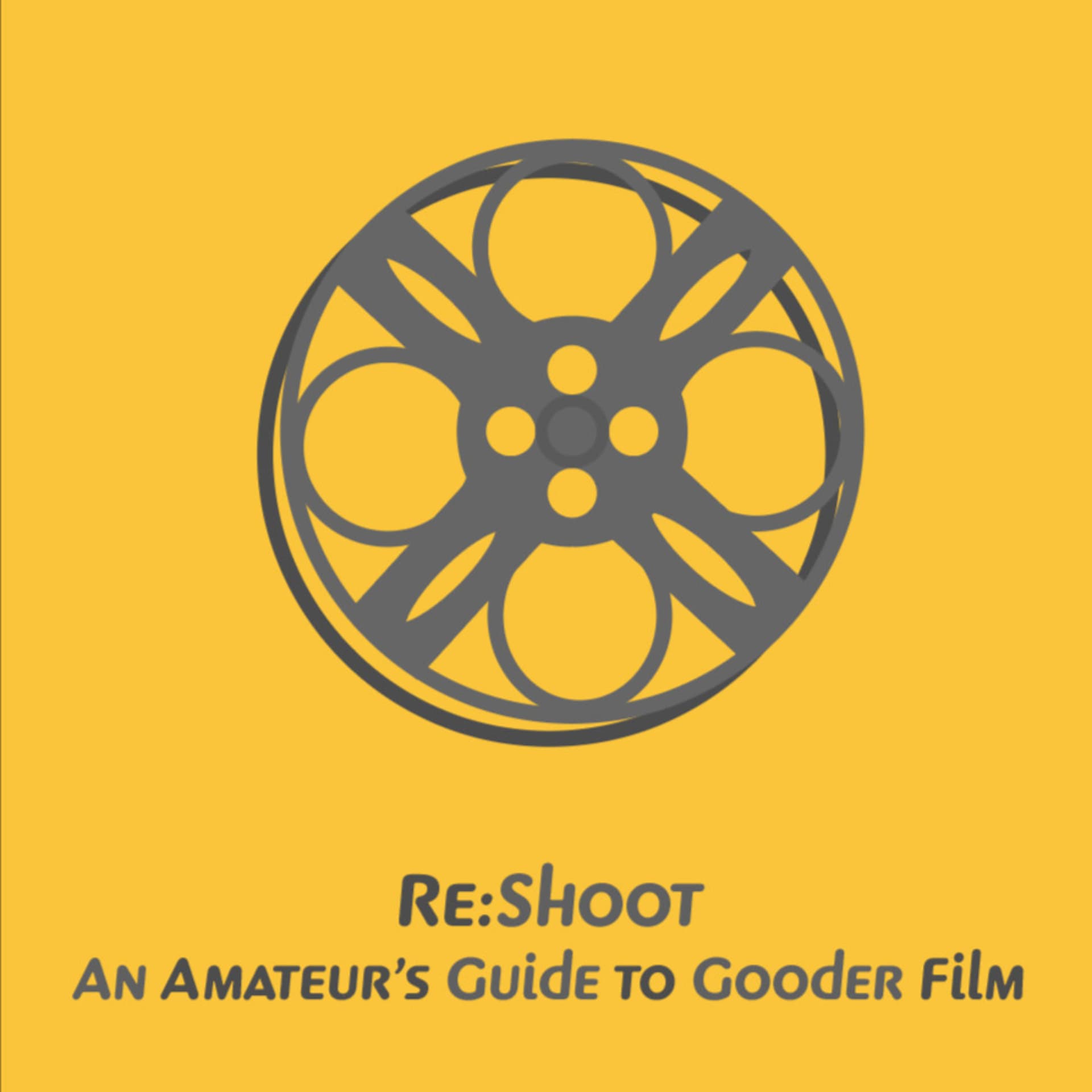 ReShoot— An Amateur's Guide to Gooder Film - Podcasts