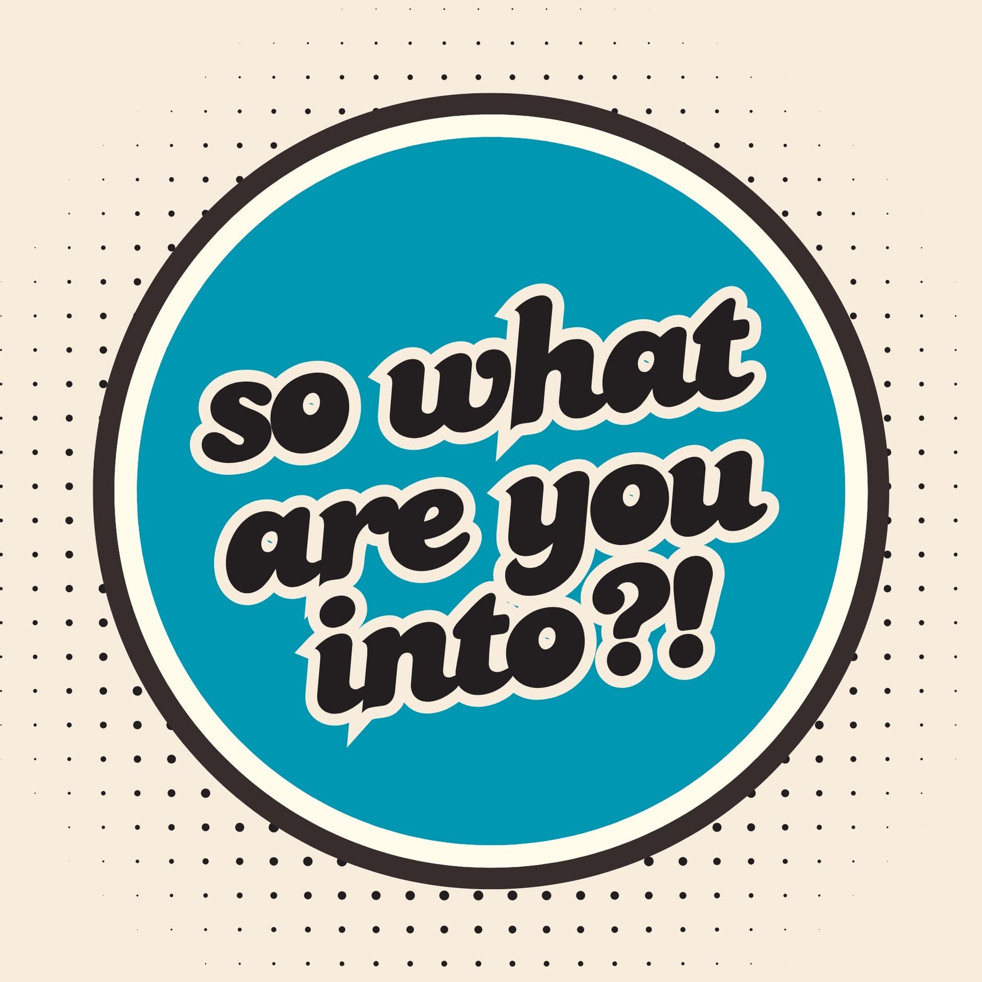 So What Are You Into? - Podcasts