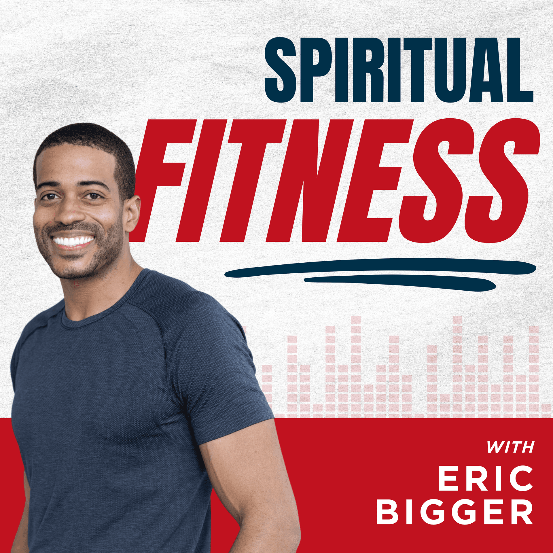 Spiritual Fitness with Eric Bigger - Podcasts