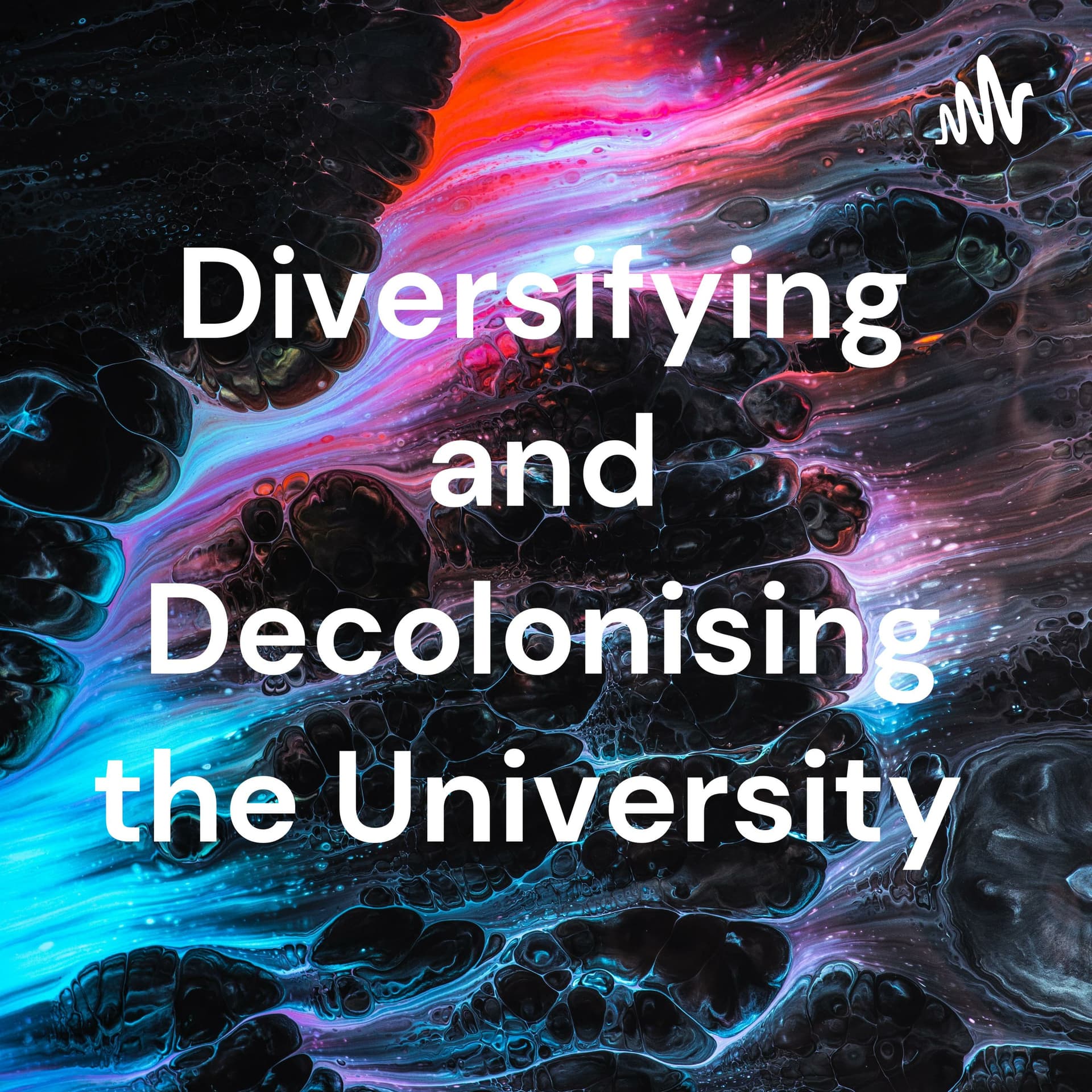 Diversifying and Decolonising the University - Podcasts