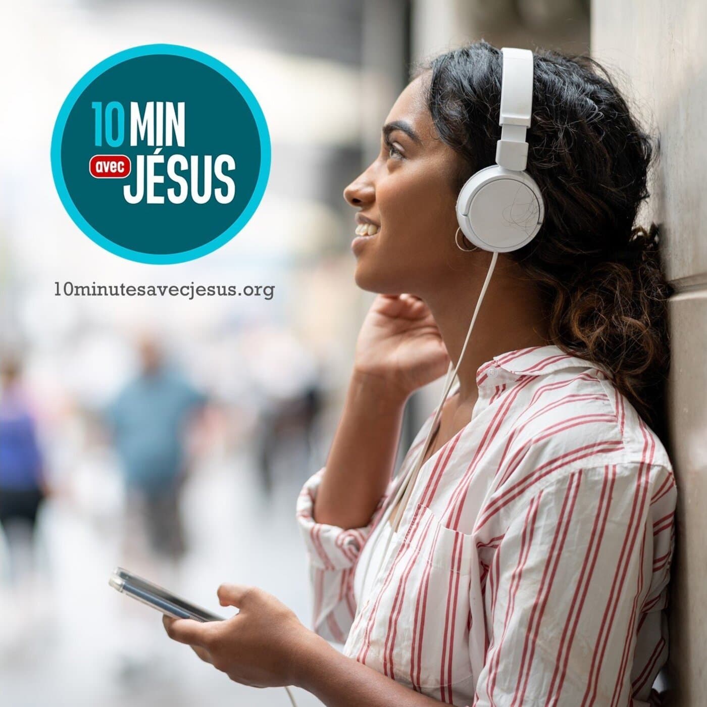 10 minutes avec Jésus - Podcasts