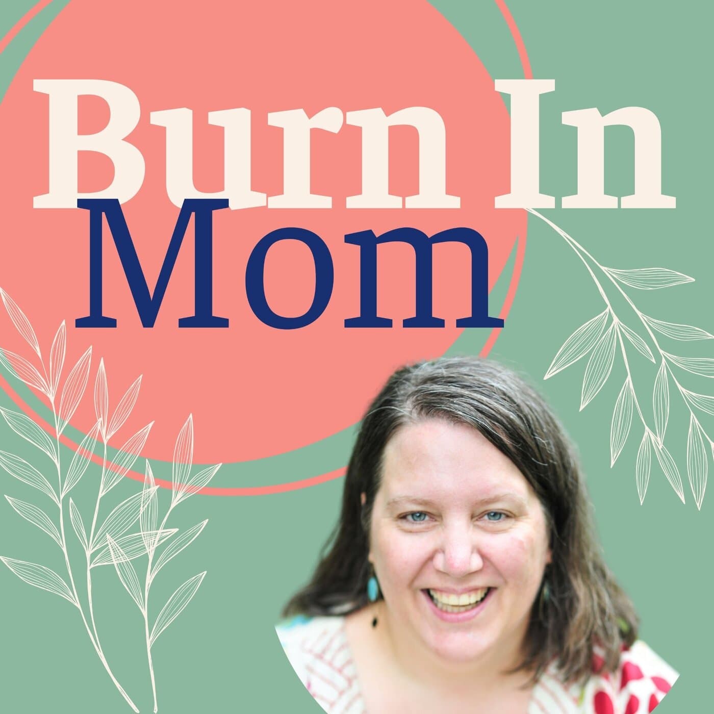 Burn In Mom - Podcasts