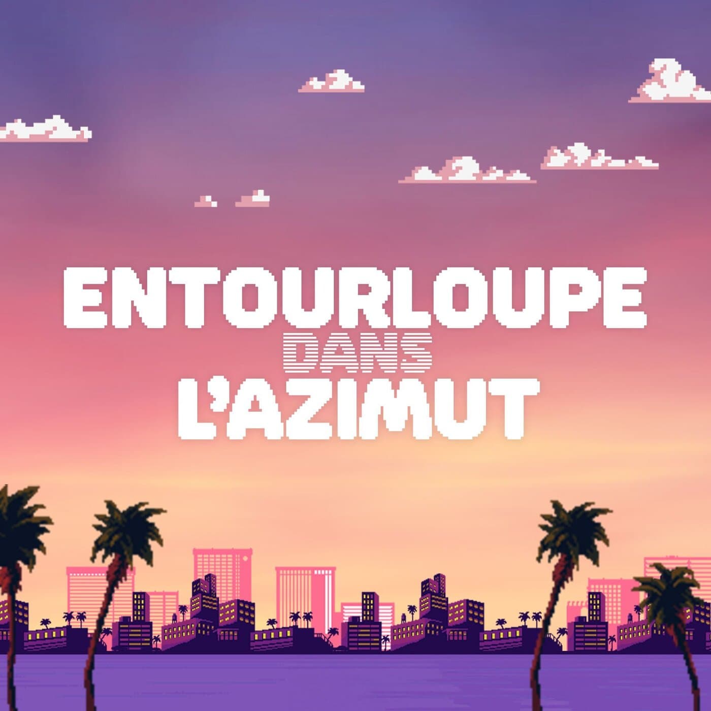 Entourloupe dans l'azimut - Podcasts