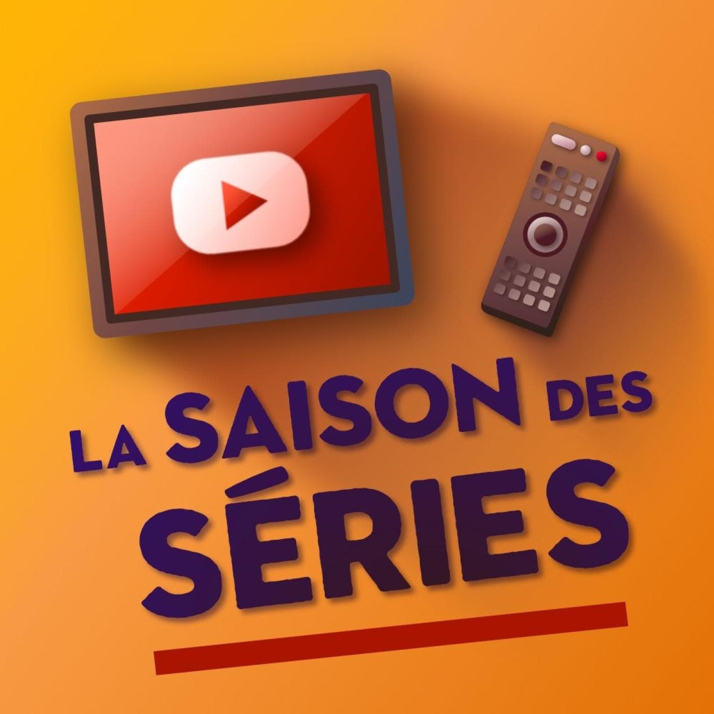 La Saison des Séries - Podcasts