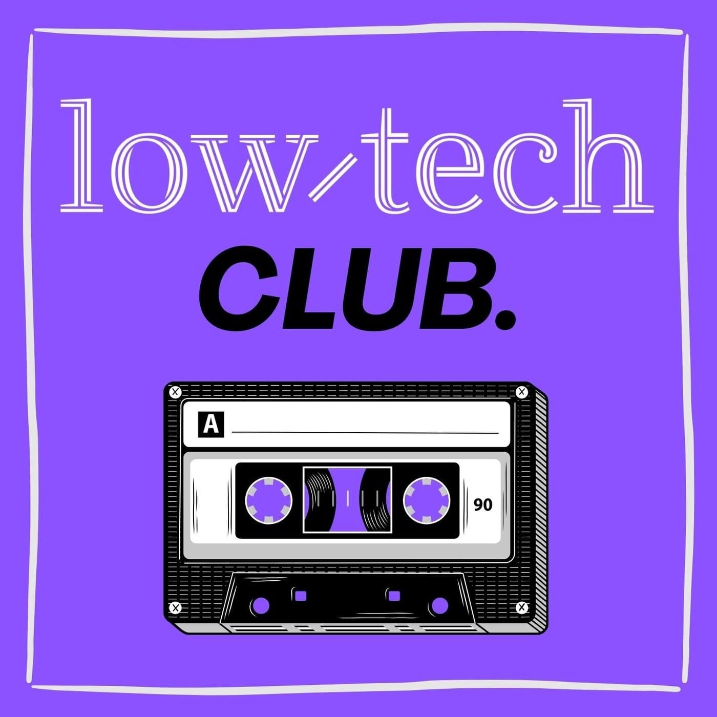 Low-Tech Club - Podcasts