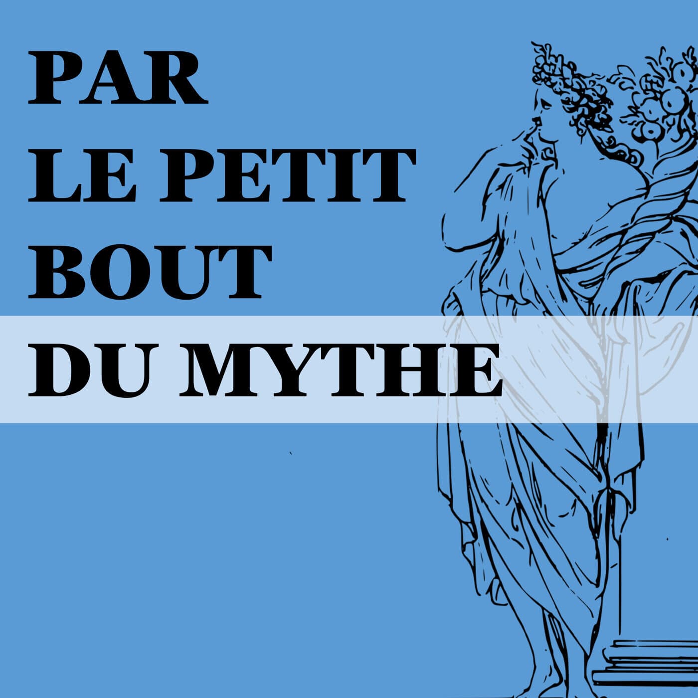 Par le petit bout du mythe - Podcasts
