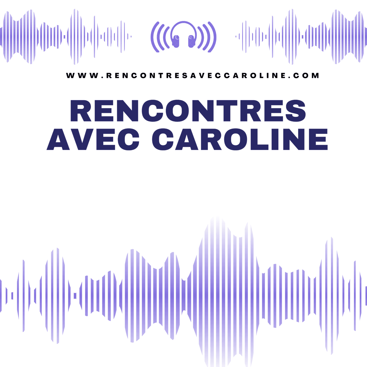 Rencontres avec Caroline - Podcasts