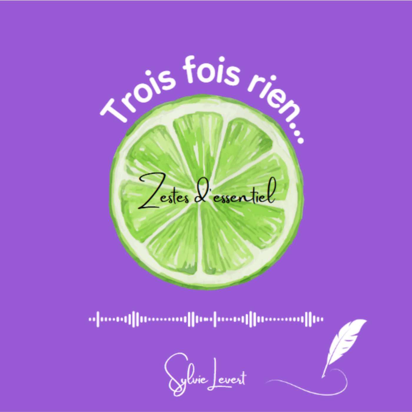 Trois fois rien, zestes d'essentiel - Podcasts