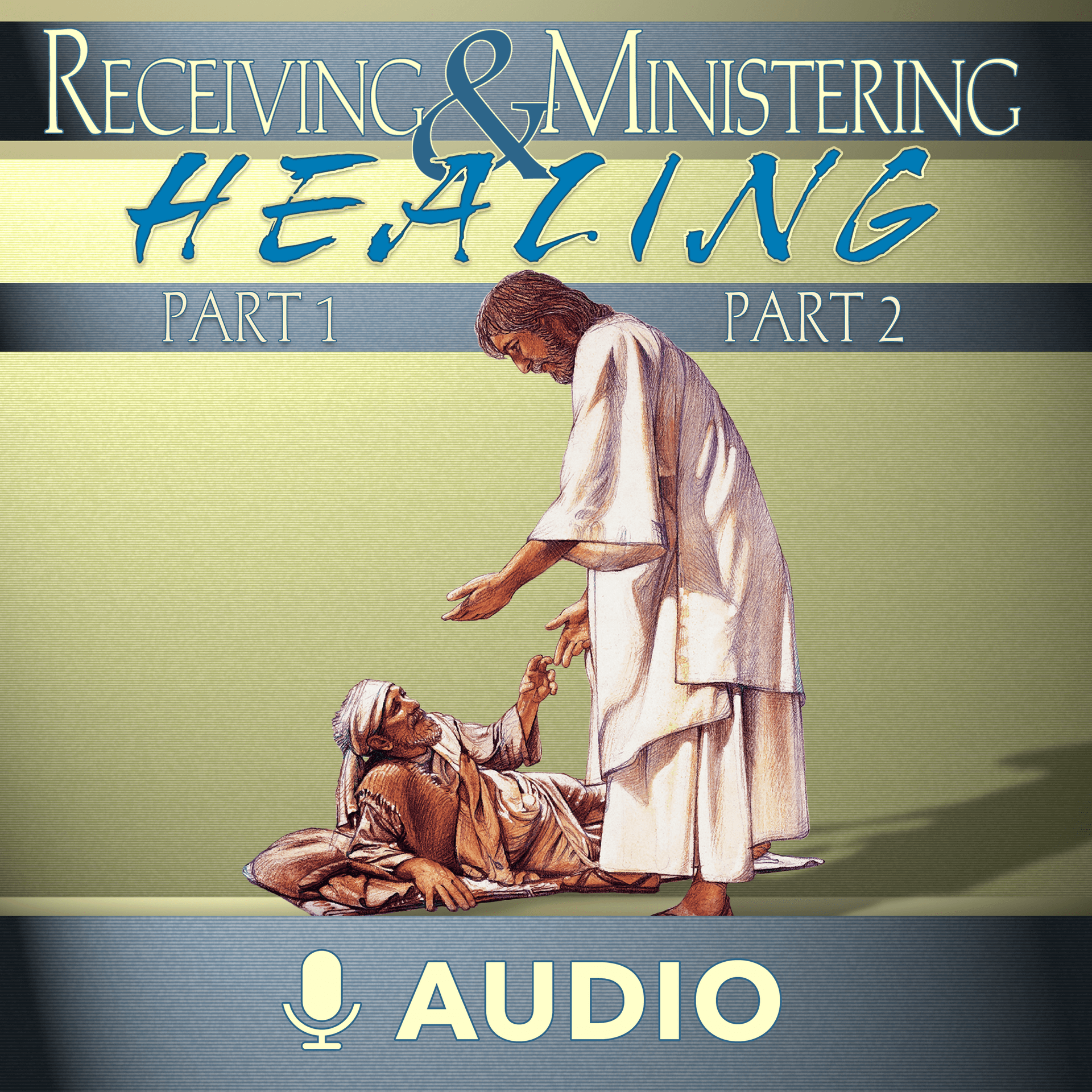 Receiving And Ministering Healing 1 & 2 (Audio) - Podcasts