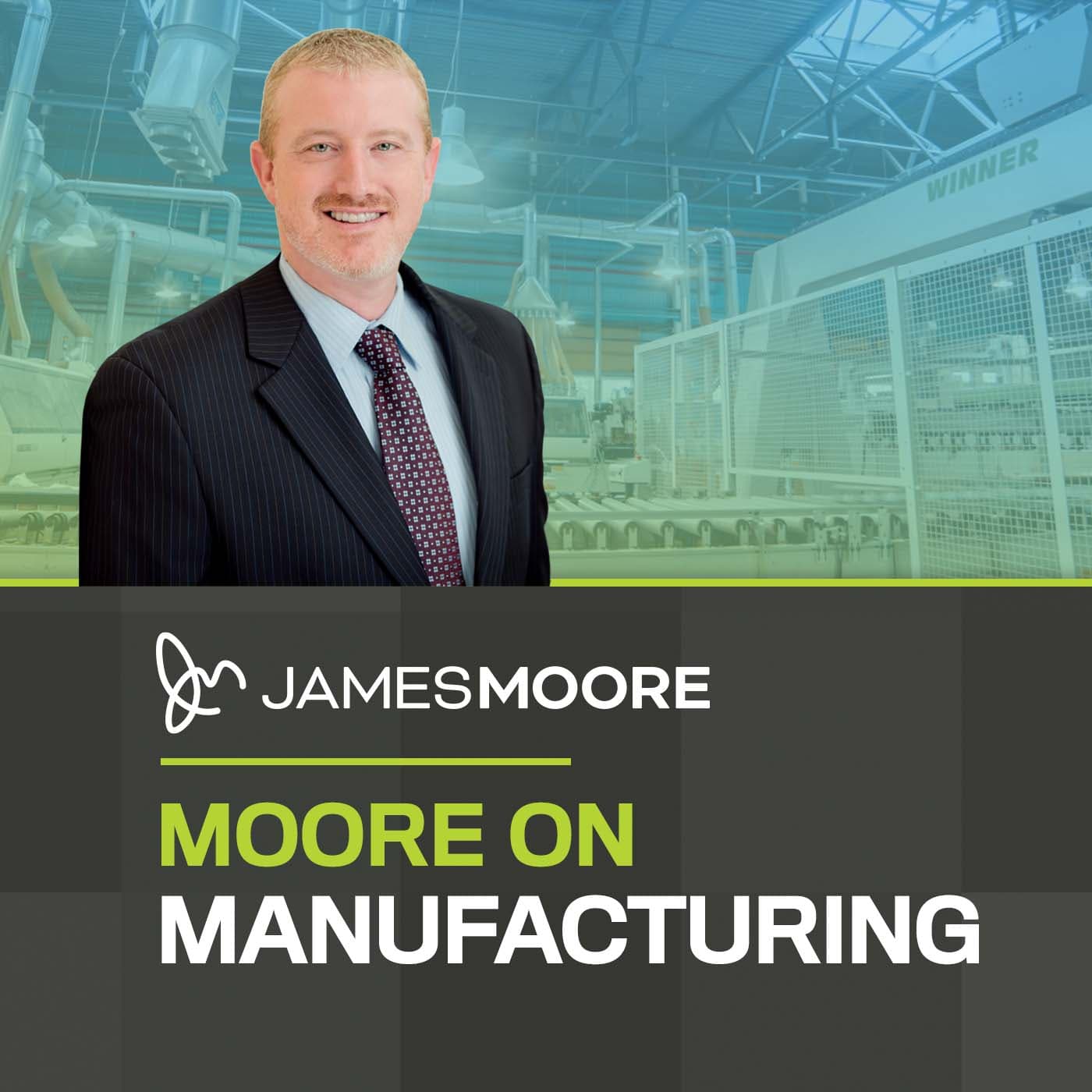 Moore on Manufacturing with James Moore & Company - Podcasts