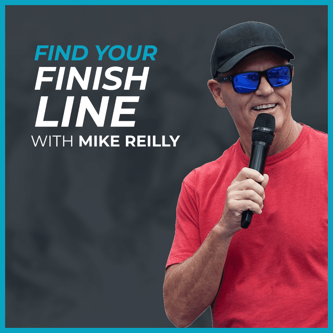 Find Your Finish Line with Mike Reilly - Podcasts