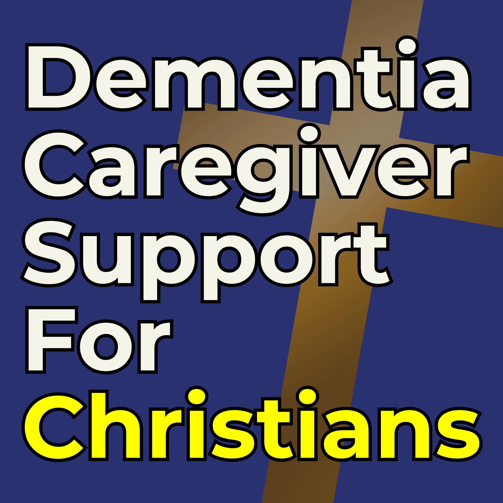 Dementia Caregiver Support for Christians: Conversations for Christian Caregivers Seeking Clarity and Faithful Dementia & Alzheimer’s Care Decisions - Podcasts