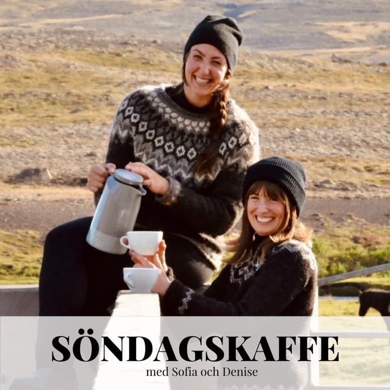 Söndagskaffe med Sofia och Denise - Podcasts