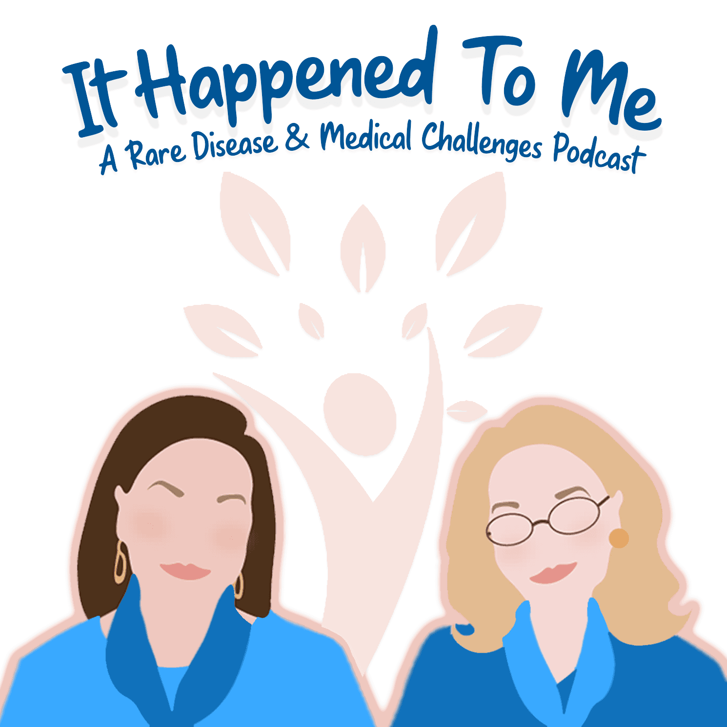 It Happened To Me: A Rare Disease and Medical Challenges Podcast - Podcasts