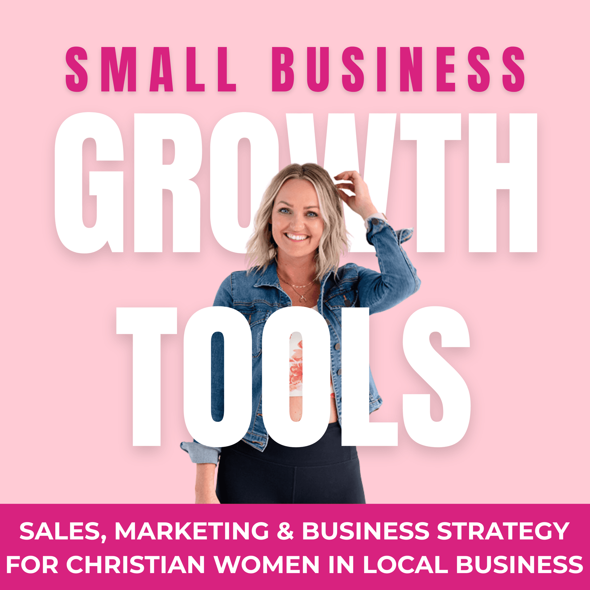 Small Business Growth Tools | Sales, Marketing and Mindset Strategies for Christian Women in Local Business - Podcasts