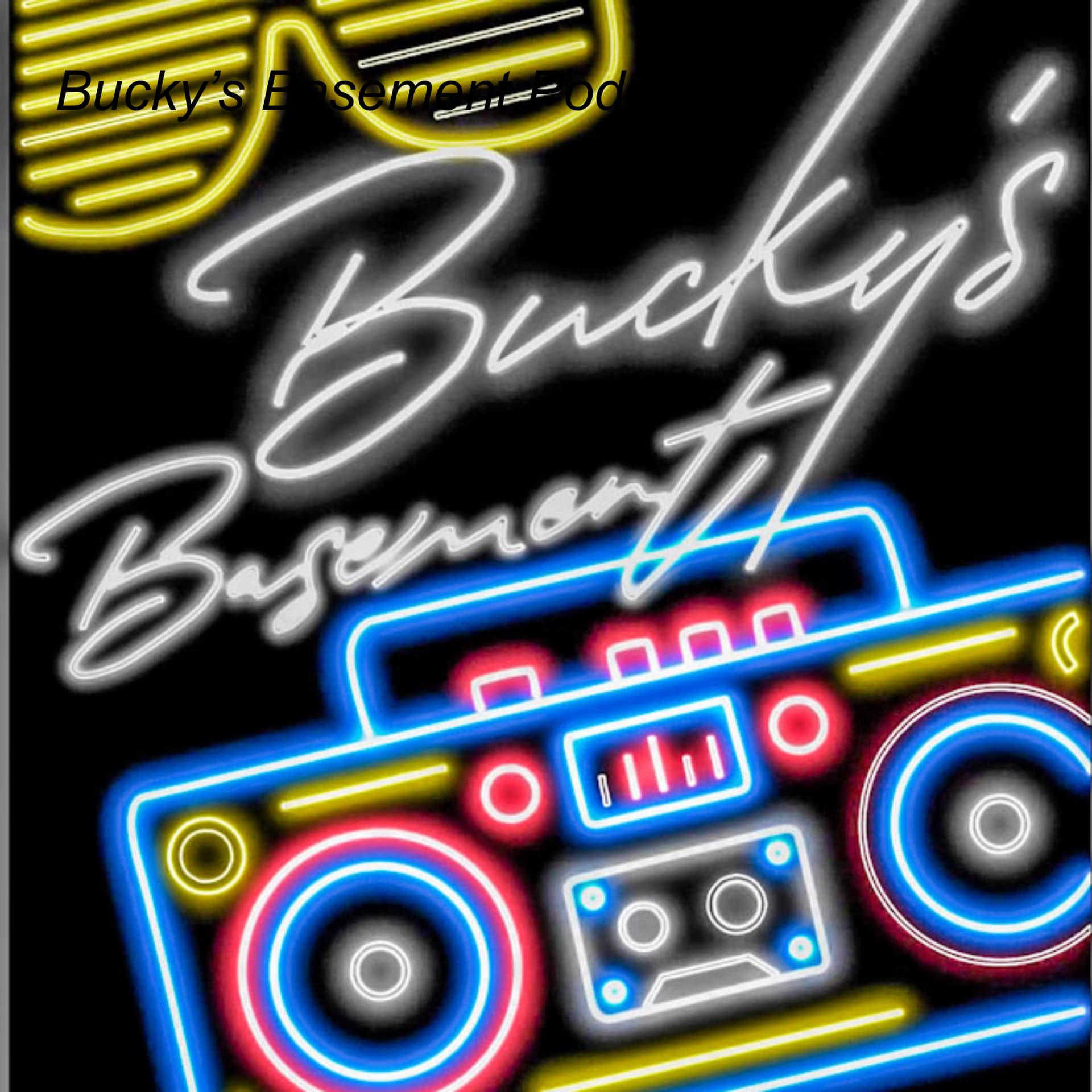Bucky’s Basement Podcast - Podcasts