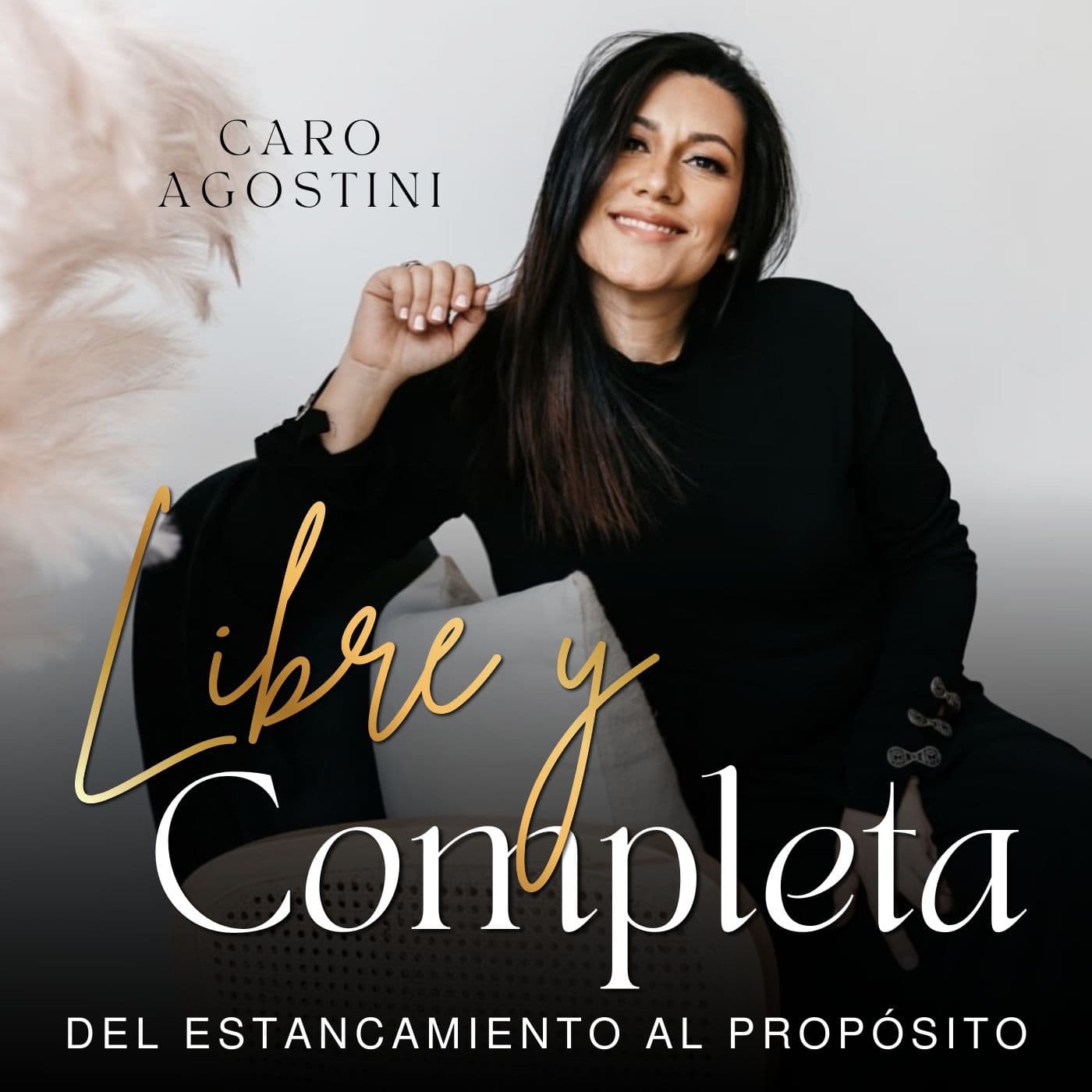 LIBRE Y COMPLETA - FE, DEVOCIONAL, CRISTIANO, VISION, PROPOSITO, AUTOESTIMA, ESPERANZA, ANSIEDAD, AMOR - Podcasts