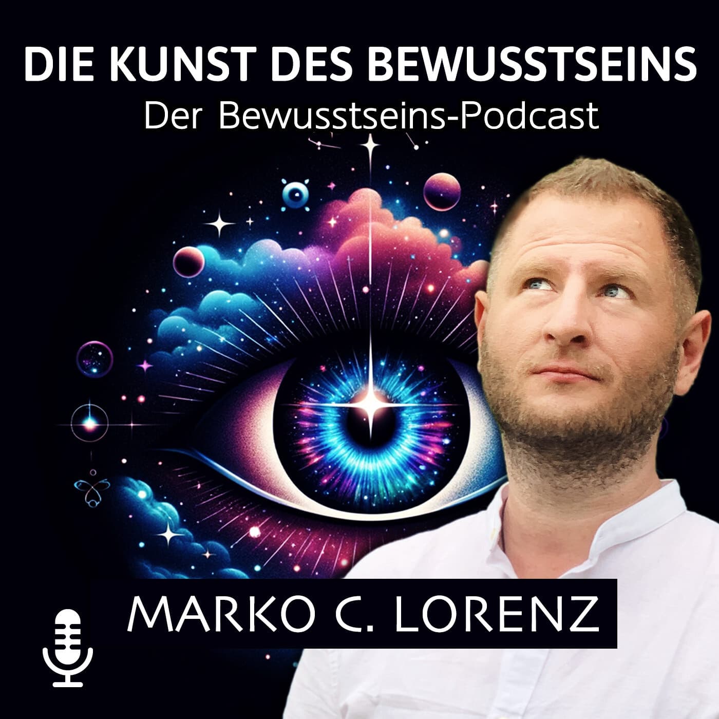 Die Kunst des Bewusstseins mit Marko C. Lorenz - Podcasts