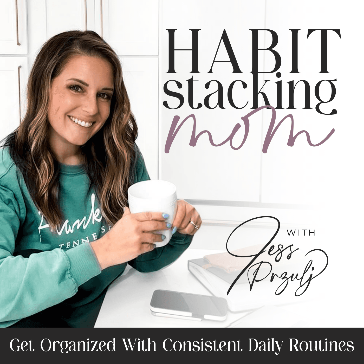 Habit Stacking Mom | Routines, Schedule, Overwhelm, Home Organization, Organized, Declutter, Balance, Goals, SAHM - Podcasts