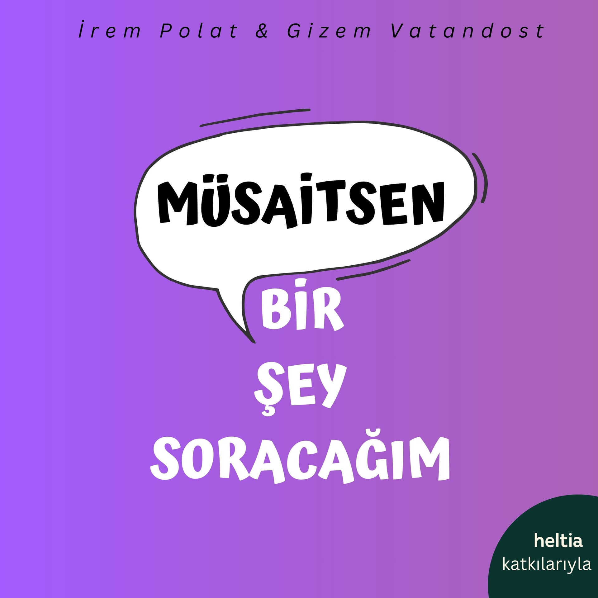 Müsaitsen Bir Şey Soracağım - Podcasts
