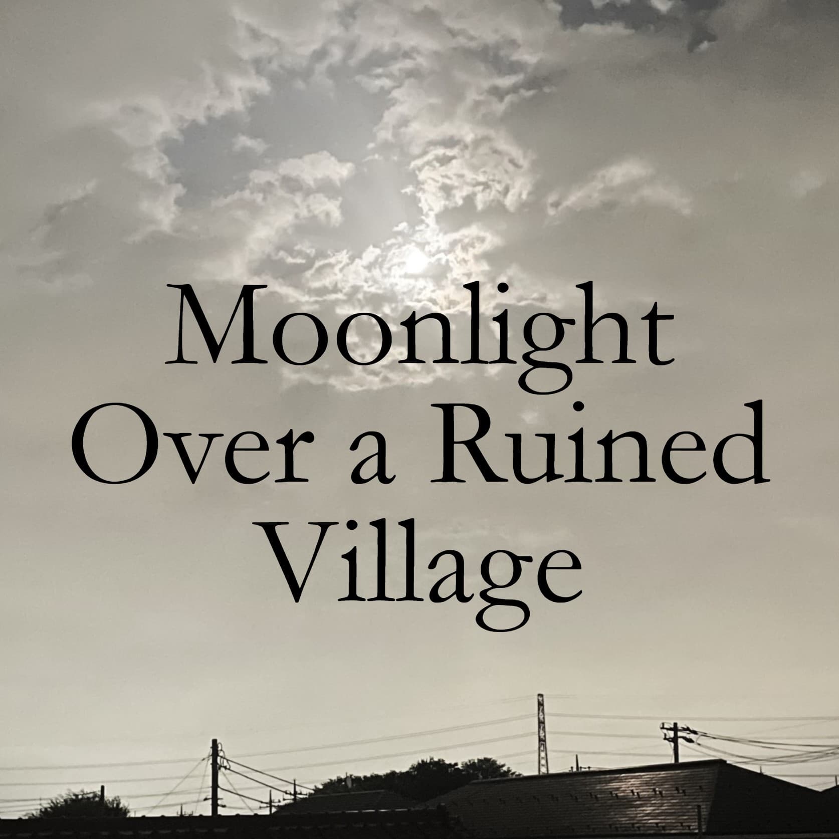 Moonlight Over a Ruined Village - Podcasts