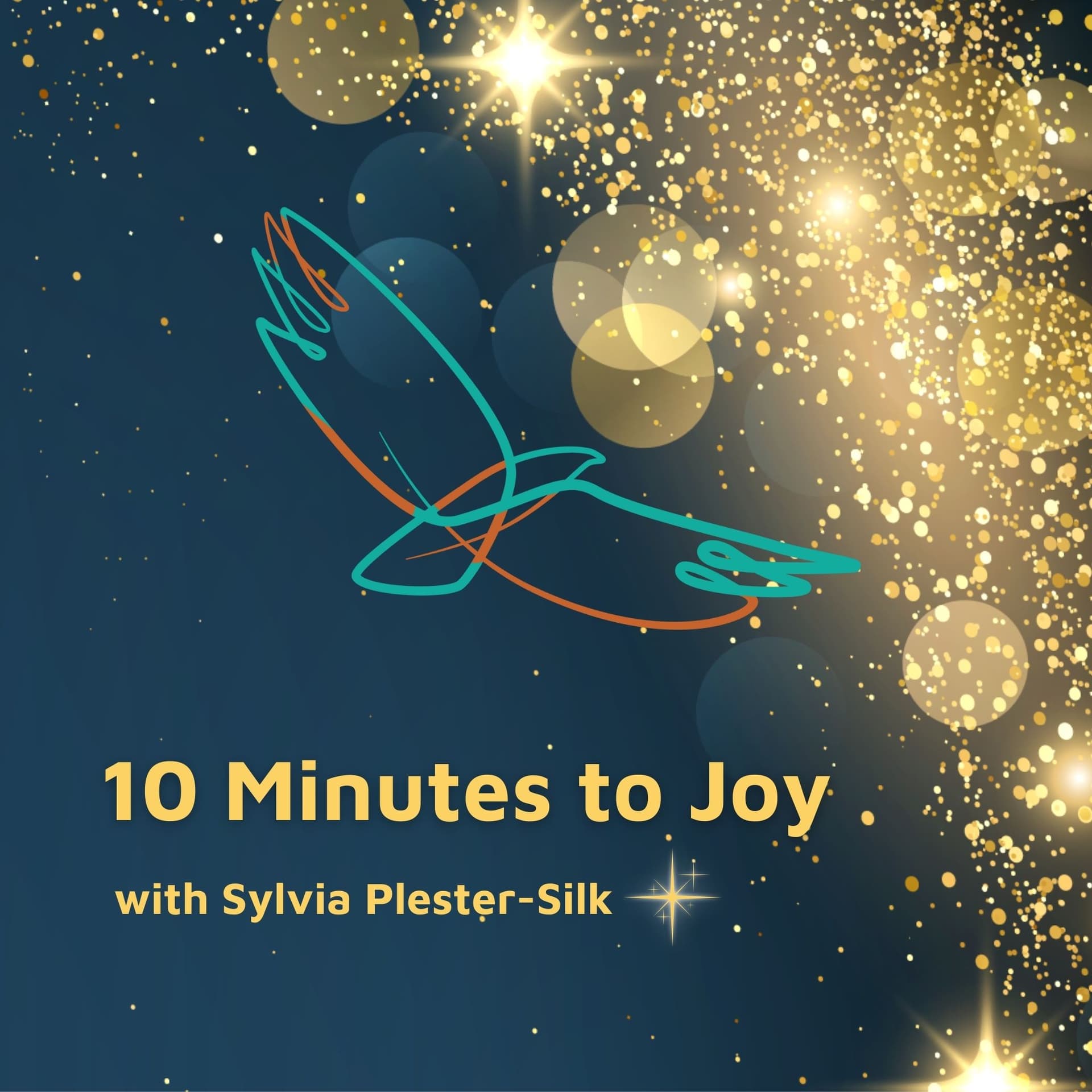 10 Minutes to Joy with Sylvia Plester-Silk - Podcasts