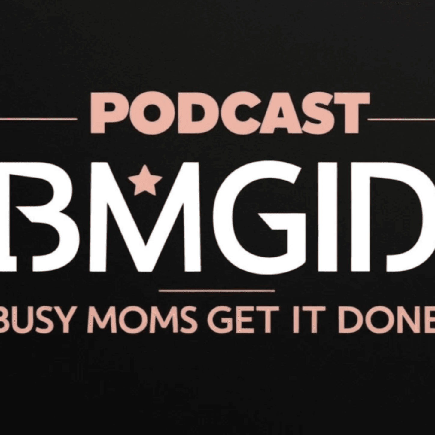 Busy Moms Get It Done - Podcasts