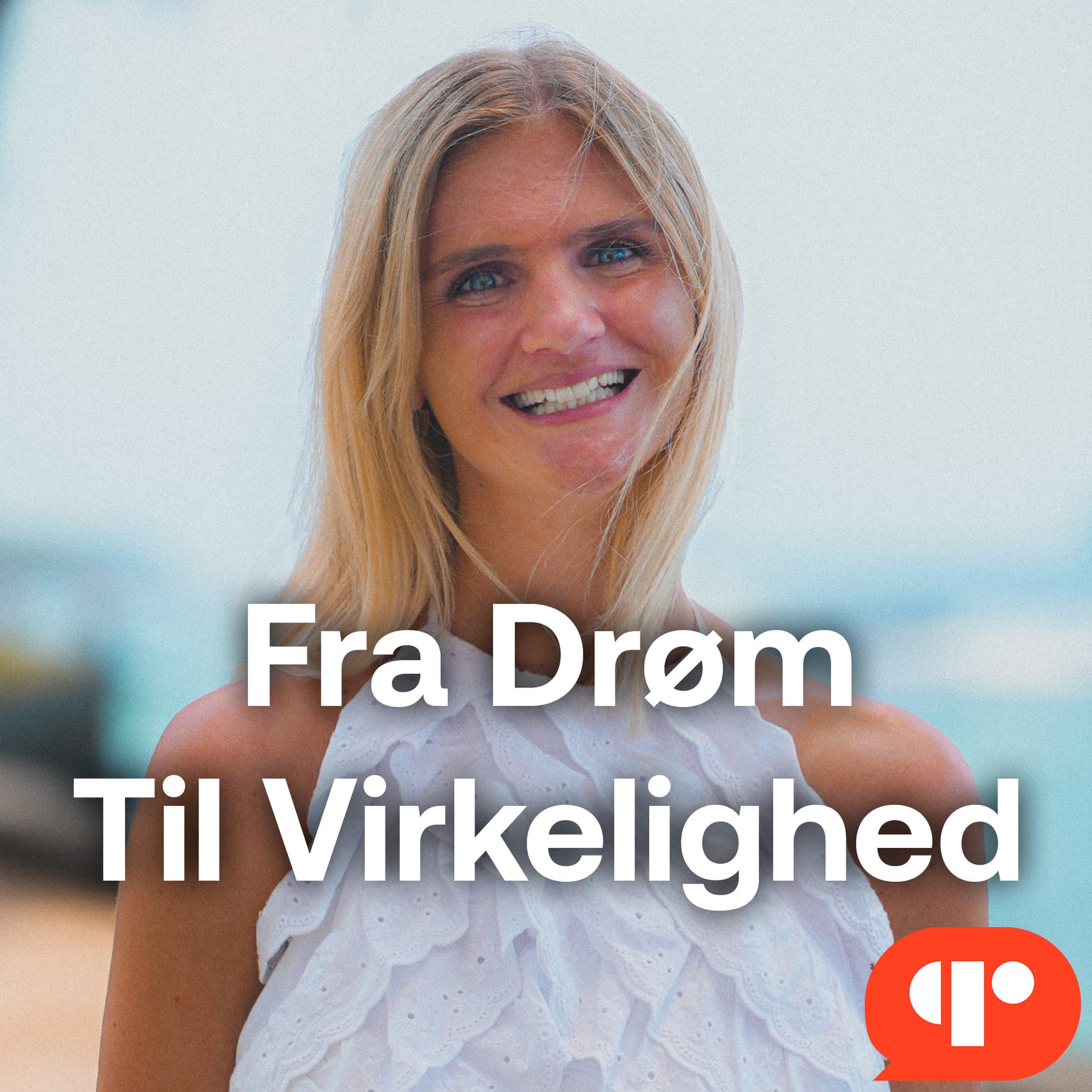 Fra drøm til virkelighed - Podcasts