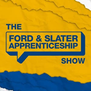 The Ford & Slater Apprenticeship Show - Podcasts