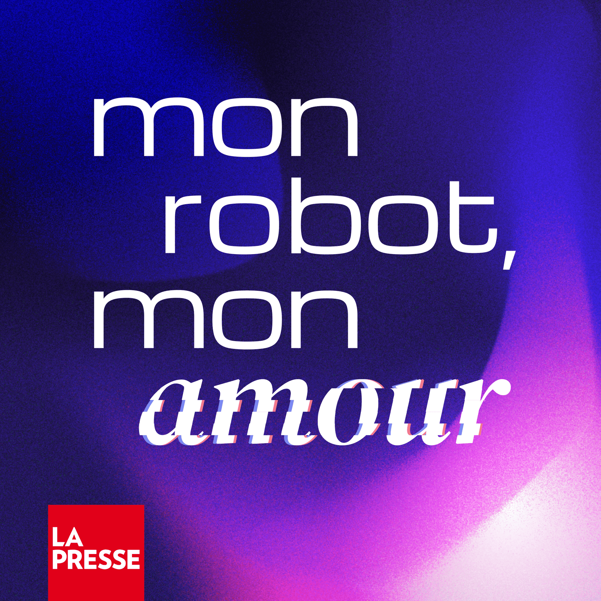 Mon robot, mon amour - Podcasts
