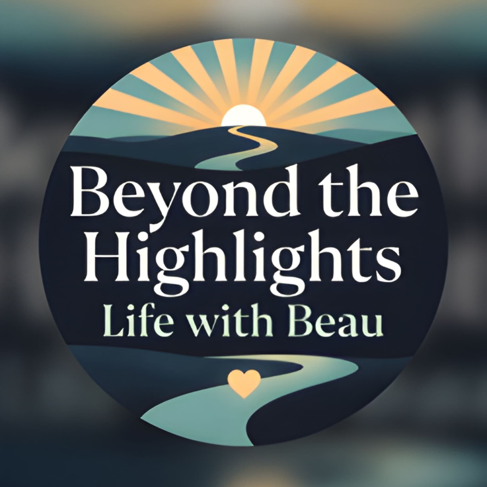 Beyond the Highlights: Life with Beau Podcast - Podcasts