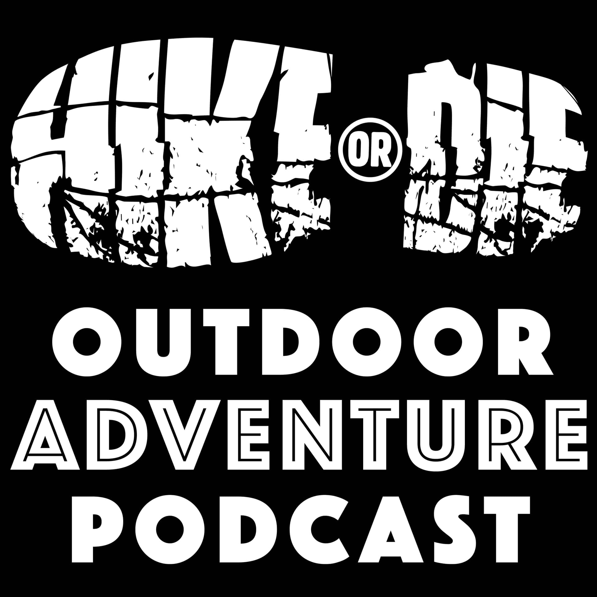 HIKE OR DIE Outdoor Adventure Podcast - Podcasts